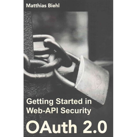 OAuth 2.0 : Getting Started in Web-API Security
