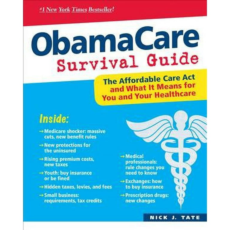 OBAMACARE SURVIVAL GUIDE: THE AFFORDABLE CARE ACT