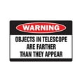 thumbnail image 1 of OBJECTS IN TELESCOPE Warning Sign sky space stargazer astronomy | Indoor/Outdoor | 14" Tall, 1 of 4