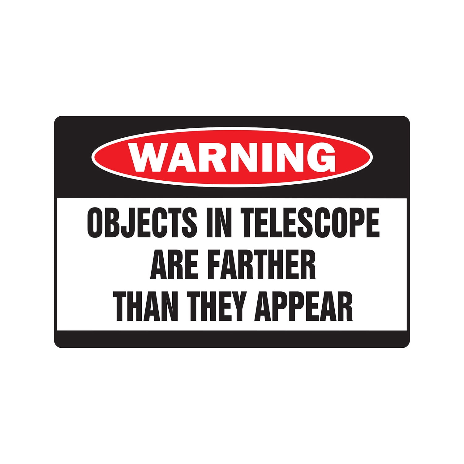Object Warning Sign OBJECTS IN TELESCOPE Warning Sign sky space stargazer astronomy ...