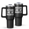 thumbnail image 1 of OBREWU Awesome Like My Daughter Tumbler with Handle and Lid,40oz Awesome Like My Daughter Double Wall Vacuum Insulated Tumbler,Awesome Like My Daughter Cups Gift for Women and Men, 1 of 7