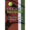 thumbnail image 1 of Pre-Owned Occam's Racquet: 12 Simple Steps To Smarter Tennis (Paperback) 0615513816 9780615513812, 1 of 1