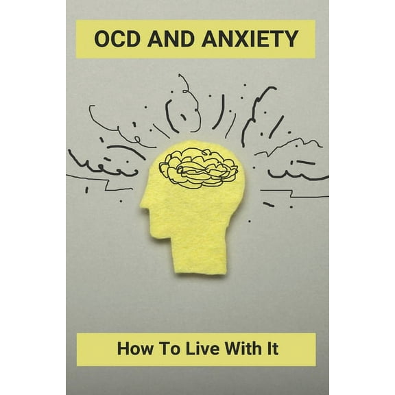 OCD And Anxiety: How To Live With It: What Is Ocd Behaviour (Paperback)