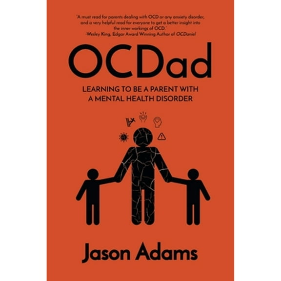 OCDad: Learning to Be a Parent With a Mental Health Disorder (Paperback) by Jason Adams