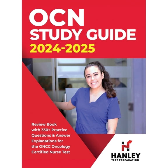 OCN Study Guide 2024-2025: Review Book With 330+ Practice Questions and Answer Explanations for the ONCC Oncology Certif, (Hardcover)