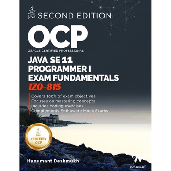 Pre-Owned OCP Oracle Certified Professional Java SE 11 Programmer I Exam Fundamentals 1Z0-815: Study guide for passing the OCP Java 11 Developer Certification P (Paperback) 1086955811 9781086955811