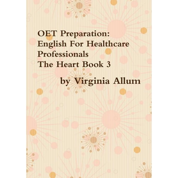 OET Preparation: English For Healthcare Professionals The Heart Book 3, (Paperback)