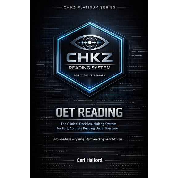 OET Reading: The Clinical Decision-Making System for Fast, Accurate Reading Under Pressure. Stop Reading Everything. Sta, (Paperback)