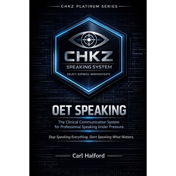 OET Speaking - The Clinical Communication System for Professional Speaking Under Pressure.: Stop Speaking Everything. St, (Paperback)