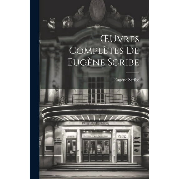 OEuvres Complètes de Eugène Scribe (Paperback)