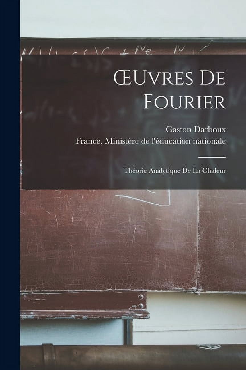 OEuvres De Fourier: ThÃ©orie Analytique De La Chaleur, (Paperback)