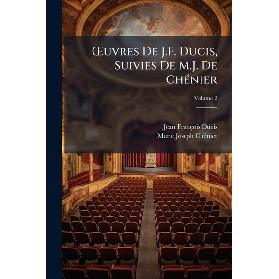 OEuvres De J.F. Ducis, Suivies De M.J. De Chnier, Volume 2 (Paperback)