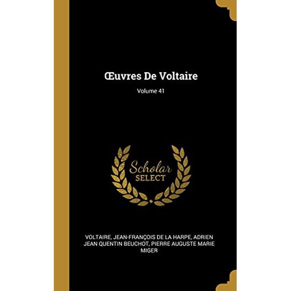 Oeuvres de Voltaire; Volume 41 French Edition Hardcover 0270874003 9780270874006 Voltaire, Jean-Francois de la Harpe, Adrien Jean Quentin Beuchot
