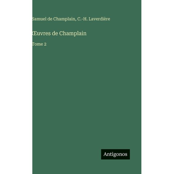 OEuvres de Champlain: Tome 2, (Hardcover)