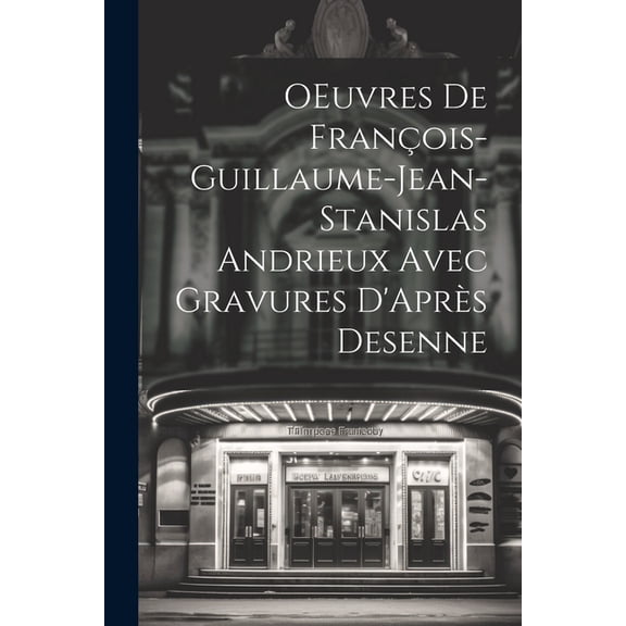 OEuvres de Franois-Guillaume-Jean-Stanislas Andrieux Avec Gravures D'Aprs Desenne (Paperback)