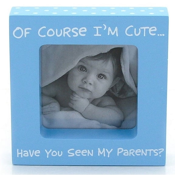 OF COURSE I M CUTE     HAVE YOU SEEN MY PARENTS   Blue  by Our Name is Mud - 4x4