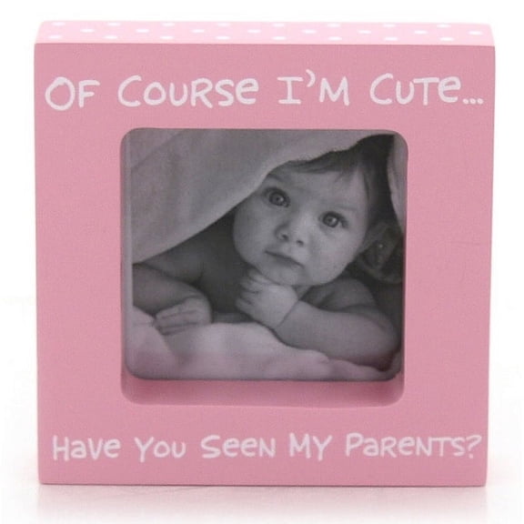 OF COURSE I M CUTE     HAVE YOU SEEN MY PARENTS   Pink  by Our Name is Mud - 4x4