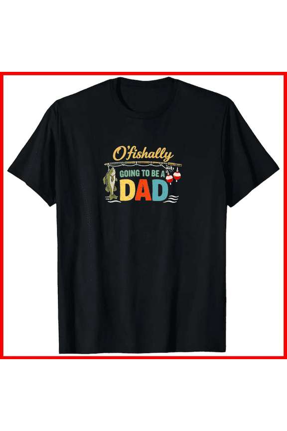 OFishally Going To Be A Dad Funny Fishing Announcement Slogan Unisex T-Shirt, up to size 5XL