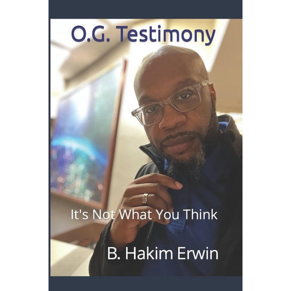 OG Testimony: It's Not What You Think, (Paperback)