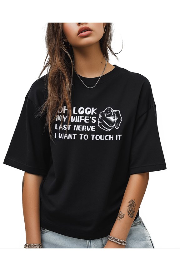 OH LOOK T Shirts for Women Short Sleeve Cotton Crewneck T-Shirt MY WIFES LAST NERVE I WANT TO TOUCH IT Modern Tee Tops Casual Basic T-Shirts, XS-5XL Black L