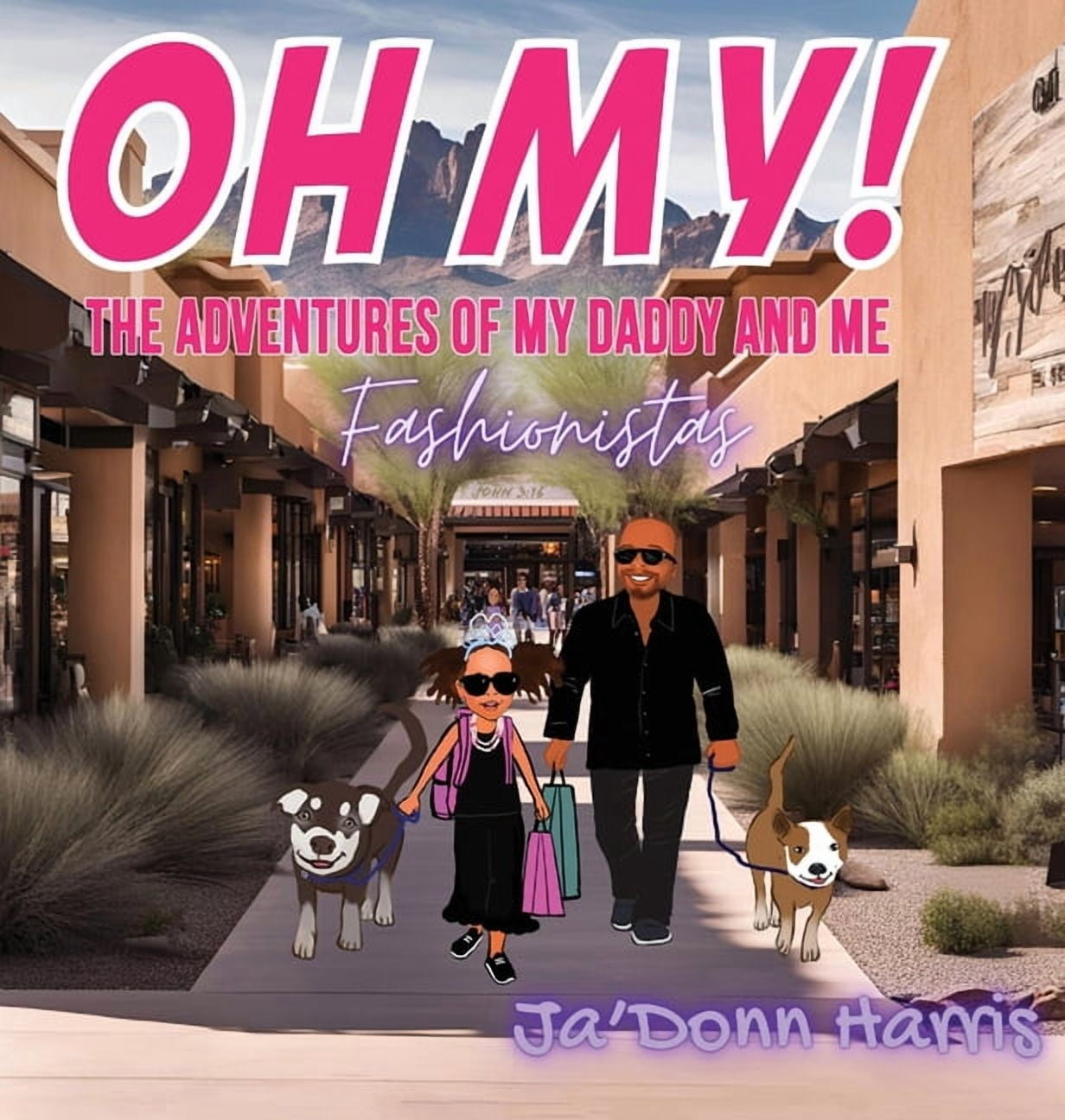 OH MY! The Adventures of My Daddy and Me! Fashionistas, (Hardcover)