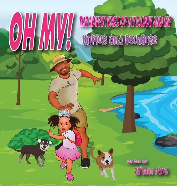 OH MY! The Adventures of My Daddy and Me! Unplug and Recharge, (Hardcover)