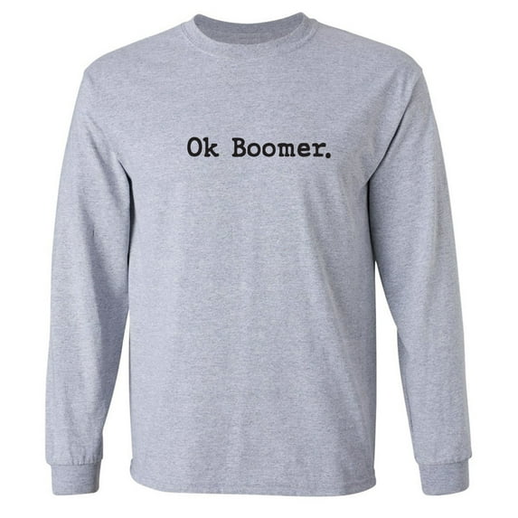 OK BOOMER Adult Long Sleeve T-shirt
