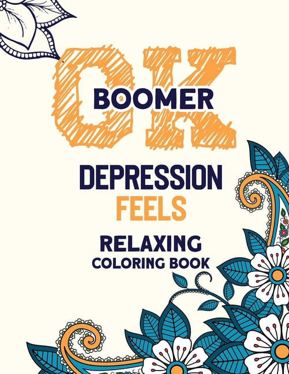 RNS COLORING STUDIO OK Boomer Depression Feels Relaxing Coloring Book: Funny Anxiety Relief Coloring Book With Inspirational Quotes, Anti-Stress Swear Word Coloring Books for Grown Ups Paperback 1672779502 RNS Coloring