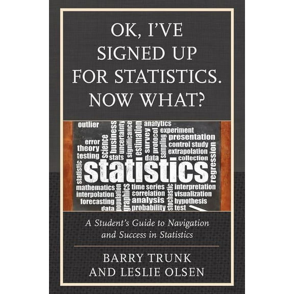 OK, I've Signed Up For Statistics. Now What?: A Student's Guide to Navigation and Success in Statistics, (Paperback)