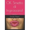 thumbnail image 1 of OK Smetto di Ingrassare!: é facile smettere di ingrassare con il metodo della consapevolezza (Paperback), 1 of 1