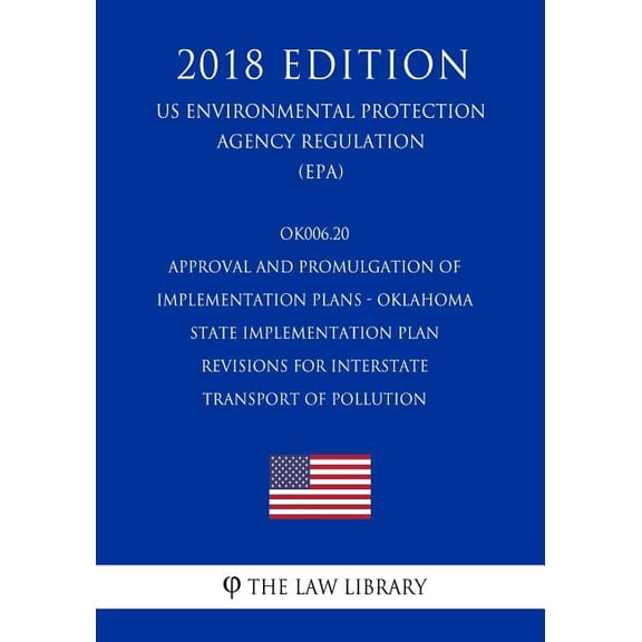 OK006.20 Approval and Promulgation of Implementation Plans - Oklahoma - State Implementation Plan Revisions for Interstate Transport of Pollution US . Agency Regulation EPA 2018 Edi 1726195228