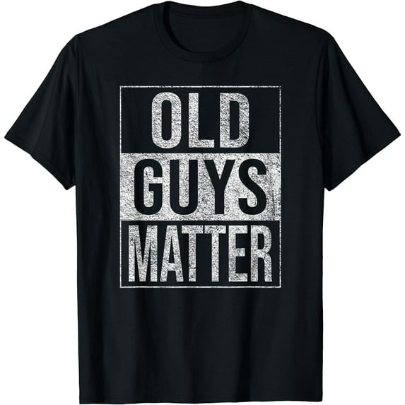 OLD GUYS MATTER LIVES GRUMPA GRANDPARENTS SENIORS T-Shirt