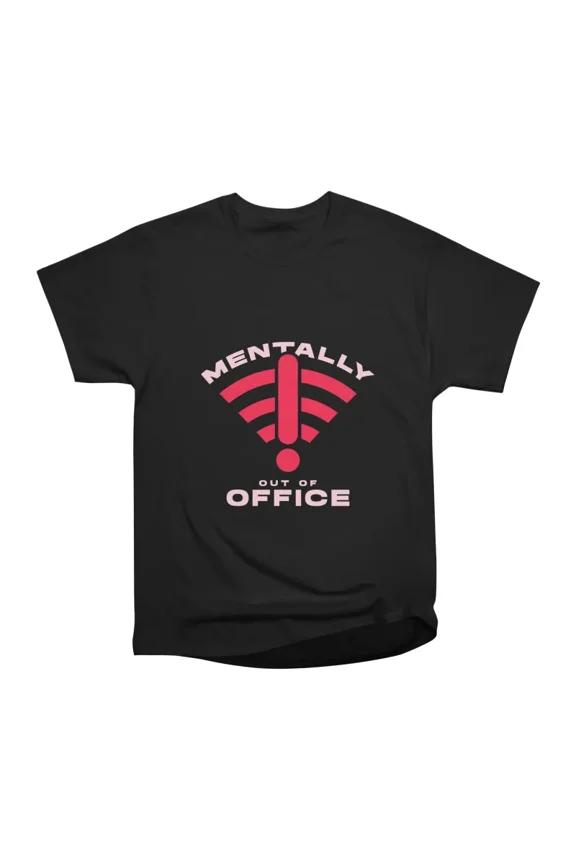 OM MENTALLY OUT OF OFFICE T-Shirt Tee Gift For Him Merch For Her Apparel For Friend