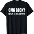 thumbnail image 1 of OMG Becky Look At Her Bunt T-Shirt, 1 of 3