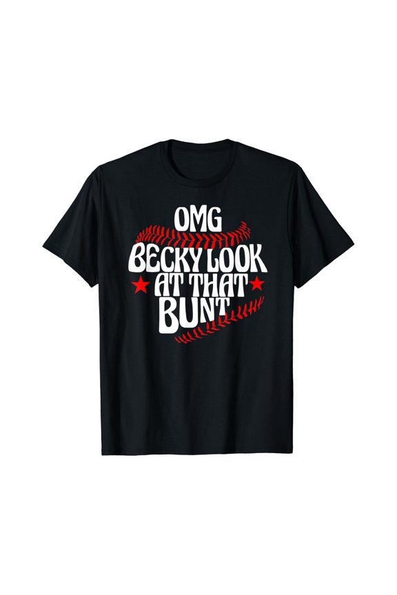 OMG Becky Look At That Bunt T Shirt Funny Baseball Mom Gift