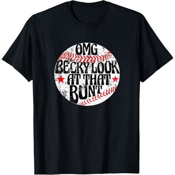 OMG Becky Look At That Bunt T Shirt Funny Baseball Tee Gift