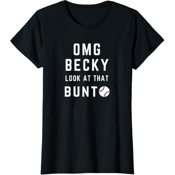 OMG Becky Look At That Bunt T-Shirt