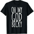thumbnail image 1 of OMG Becky T-Shirt, 1 of 3