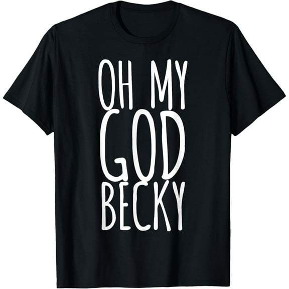 OMG Becky T-Shirt