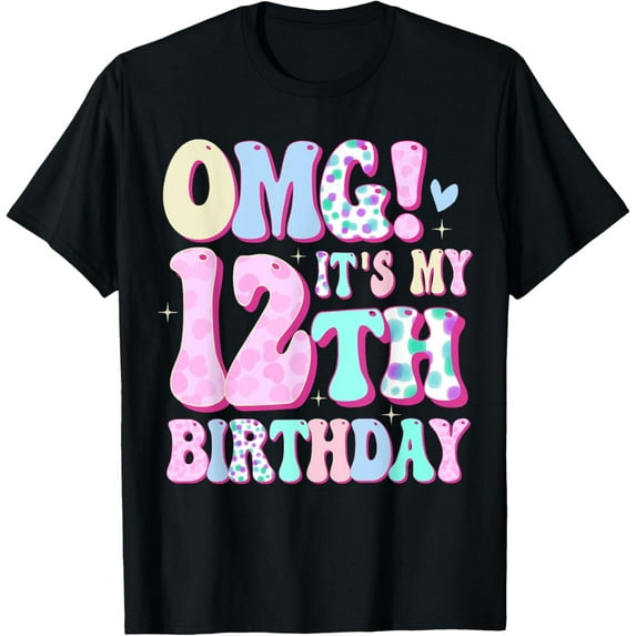 OMG It's My 12th Birthday Girl Gifts Twelve 12 Year Old Bday T-ShirtMen and women, Black T-shirt, size: Extra large