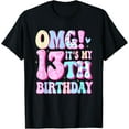thumbnail image 1 of OMG It's My 13th Birthday Girls Gifts Thirteen 13 Year Old T-Shirt, 1 of 3