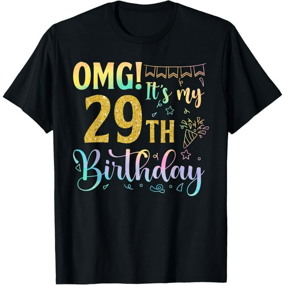 OMG It's My 29th Birthday Girls Gifts 29 Years Old Birthday T-Shirt