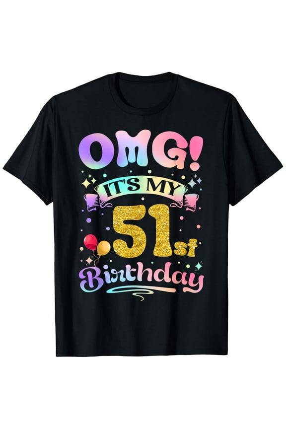 OMG It's My 51st Birthday Women Funny 51 Years old Birthday T-Shirt
