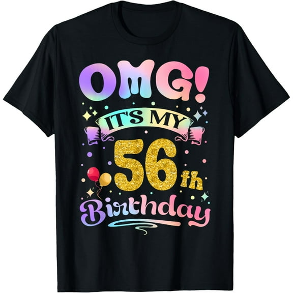 OMG It's My 56th Birthday Women Funny 56 Years old Birthday T-Shirt