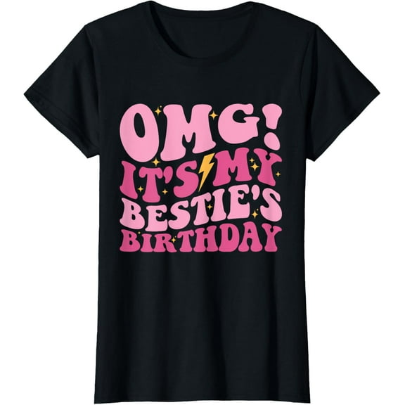 OMG It's My Bestie's Birthday Funny Best Friend Birthday T-Shirt