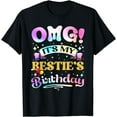 thumbnail image 1 of OMG It's My Bestie's Birthday Happy To Me You Best Friend T-Shirt, 1 of 4