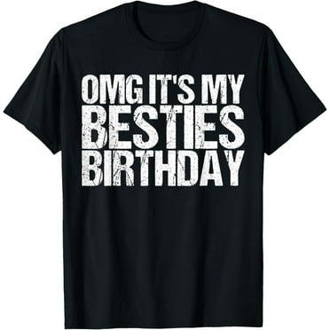 OMG It's My Besties Birthday Shirt Funny Saying T-Shirt