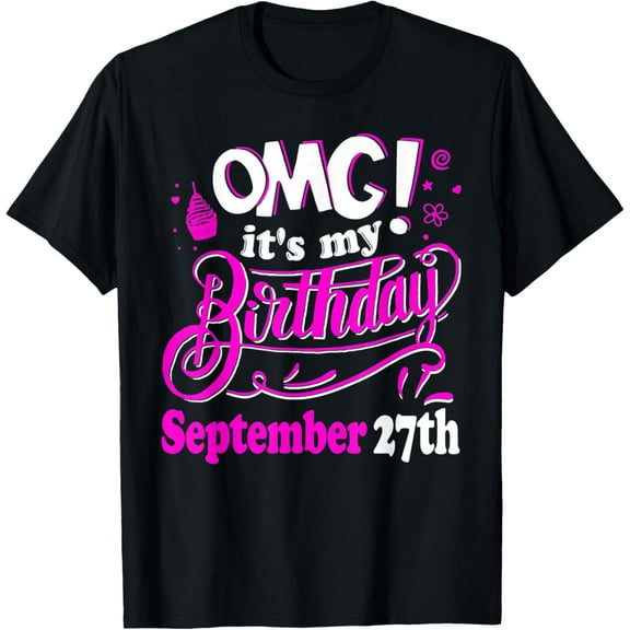 OMG It's My Birthday September 27th Gift T-shirt