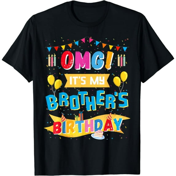 OMG It's My Brother's Birthday, Boy Bday Party Sister Cousin T-Shirt