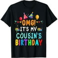 thumbnail image 1 of OMG It's My Cousin's Birthday Happy To Me You Sister Cousin T-Shirt, 1 of 3